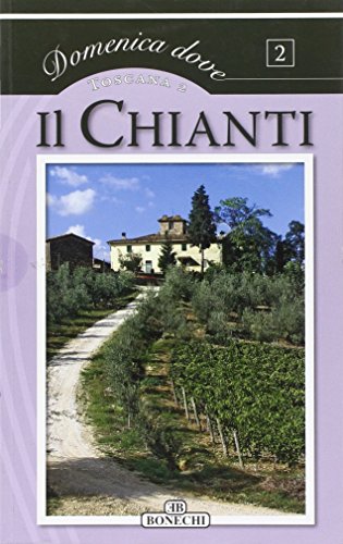 9788847620407: Il Chianti. Toscana. Ediz. a colori (Domenica dove)