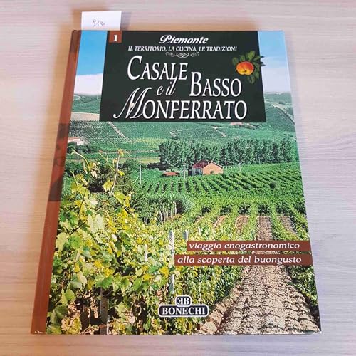 Casale e il basso Monferrato. Piemonte: il territorio, la cucina, le tradizioni (9788847621145) by Unnamed