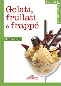 9788847623712: Gelati, frullati e frapp (Fiordicucina)