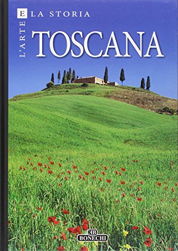 9788847623750: Toscana. Arte e storia (I luoghi dell'arte)