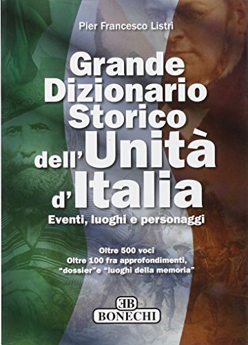 9788847625501: Grande dizionario storico dell'unit d'Italia. Eventi, luoghi e personaggi