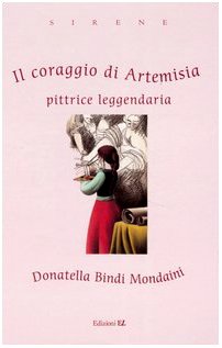 Beispielbild fr Il coraggio di Artemisia. Pittrice leggendaria zum Verkauf von medimops