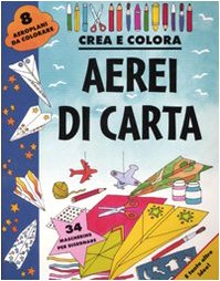 Aerei di carta. Crea e colora. Ediz. illustrata - Beaton, Clare