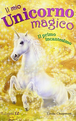 Il primo incantesimo. Il mio unicorno magico (9788847719965) by Linda Chapman