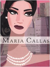 Stock image for Maria Callas. Ediz. illustrata Capriolo, Paola and Scandella, A. for sale by Librisline