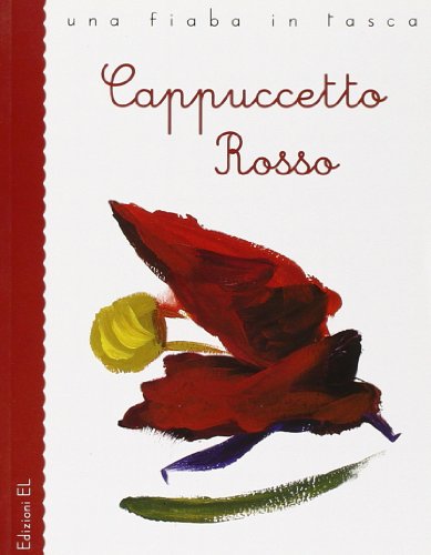 9788847724419: Cappuccetto Rosso da Jacob e Wilhelm Grimm. Ediz. illustrata