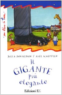 Il gigante più elegante. Ediz. illustrata Donaldson, Julia; Scheffler, Axel and Novajra, F. - Il gigante più elegante. Ediz. illustrata Donaldson, Julia; Scheffler, Axel and Novajra, F.