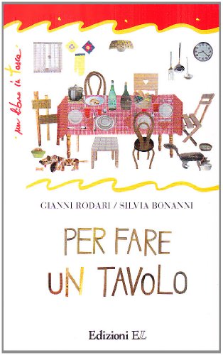 Per fare un tavolo. Ediz. illustrata - Rodari, Gianni - Bonanni, Silvia