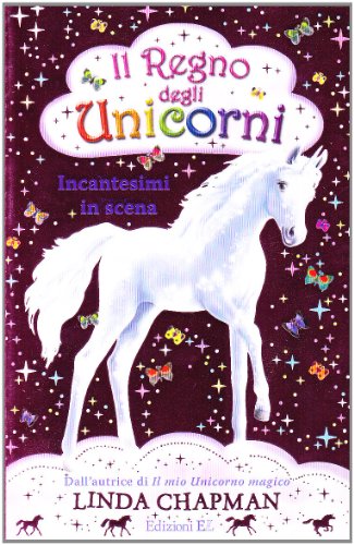 Incantesimi in scena. Il regno degli unicorni (9788847725539) by Chapman, Linda