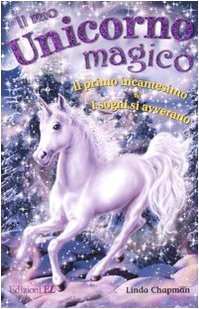 9788847725775: Il mio unicorno magico. Il primo incantesimo-I sogni si avverano