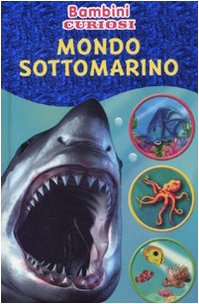 9788847725959: Mondo sottomarino. Bambini curiosi. Con adesivi. Ediz. illustrata (Libri attivi)