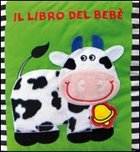 Il libro del bebÃ¨. Mucca (9788847726789) by Ferri, Francesca