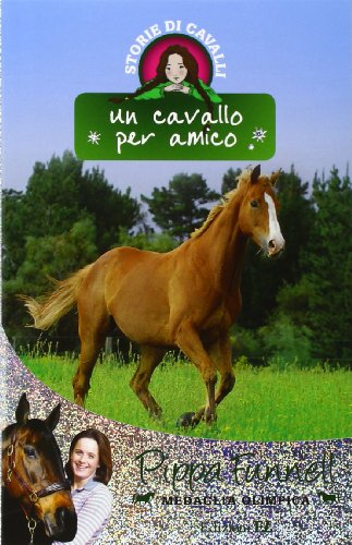 9788847728981: Un cavallo per amico. Storie di cavalli: Vol. 12