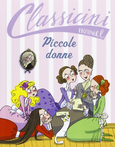 9788847729841: Piccole donne da Louisa May Alcott. Classicini. Ediz. illustrata