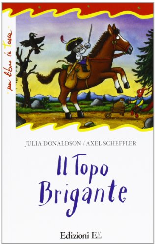 Il topo brigante (9788847729933) by Donaldson, Julia; Scheffler, Axel