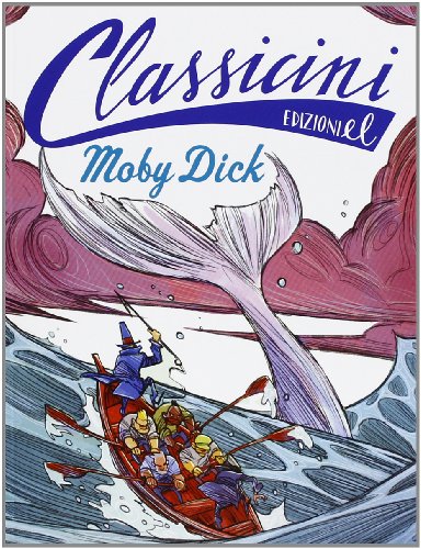 9788847730267: Moby Dick da Herman Melville. Classicini. Ediz. illustrata