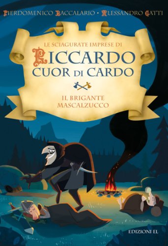 Imagen de archivo de Il brigante Mascalzucco. Le sciagurate imprese di Riccardo Cuor di Cardo a la venta por libreriauniversitaria.it