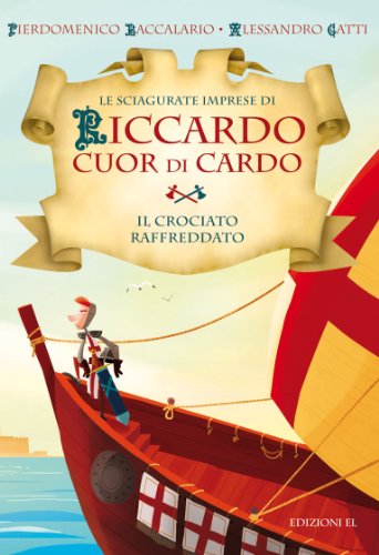 Stock image for Il crociato raffreddato. Le sciagurate imprese di Riccardo Cuor di Cardo. Ediz. illustrata (Vol. 4) for sale by medimops