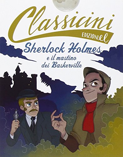 9788847732377: Sherlock Holmes e il mastino dei Baskerville da Arthur Conan Doyle. Classicini. Ediz. illustrata