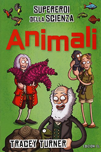 Stock image for Animali. Supereroi della scienza. Ediz. a colori Turner, Tracey; Lenman, Jamie and Melosi, Laura for sale by Librisline