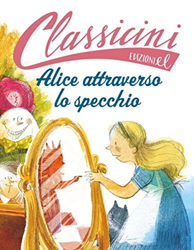 Stock image for Alice attraverso lo specchio da Lewis Carroll. Ediz. a colori for sale by Brook Bookstore