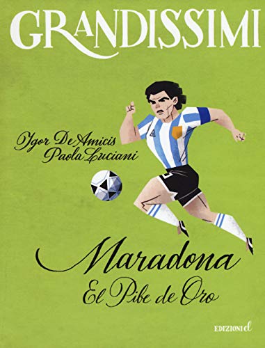 9788847736610: Maradona. El pibe de oro. Ediz. a colori (Grandissimi)