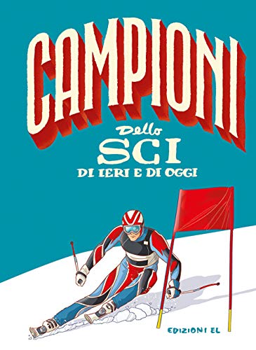 Stock image for Campioni dello sci di ieri e di oggi for sale by libreriauniversitaria.it
