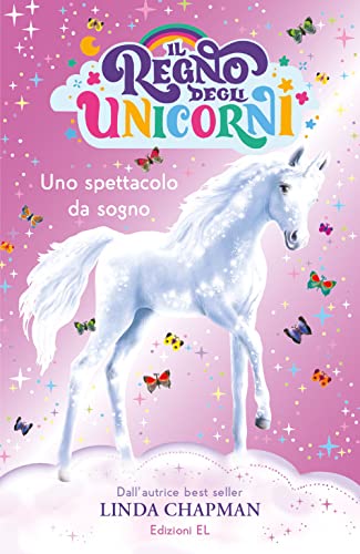 Stock image for Uno spettacolo da sogno. Il regno degli unicorni. Ediz. illustrata for sale by libreriauniversitaria.it