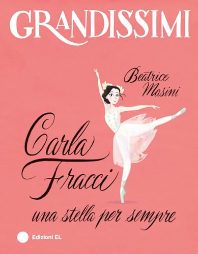 Stock image for Carla Fracci, una stella per sempre. Ediz. a colori (Grandissimi) for sale by libreriauniversitaria.it