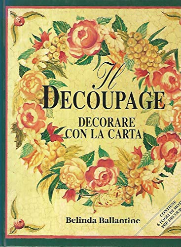 Stock image for Il decoupage. Decorare con la carta (Arti e professioni) for sale by medimops