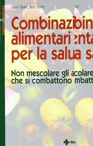 Stock image for Combinazioni alimentari per la salute. Non mescolare gli alimenti che si combattono for sale by medimops