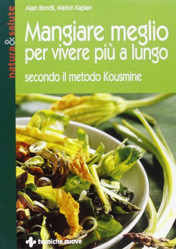 Imagen de archivo de Mangiare meglio per vivere pi a lungo secondo il metodo Kousmine a la venta por medimops