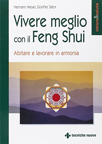 Stock image for Vivere meglio con il feng shui. Abitare e lavorare in armonia for sale by Revaluation Books