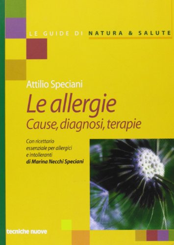 Le allergie. Cause, diagnosi, Terapie