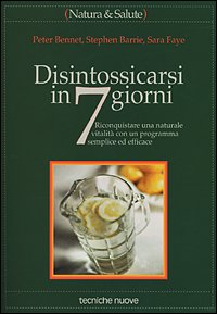 9788848110792: Disintossicarsi in 7 giorni. Riconquistare una naturale vitalit con un programma semplice ed efficace