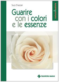 Stock image for Guarire con i colori e le essenze (Natura e salute) for sale by medimops