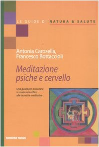 Beispielbild fr Meditazione psiche e cervello. Una guida per accostarsi in modo scientifico alle tecniche meditative zum Verkauf von unlibro