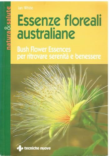 Essenze floreali australiane. Bush Flower Essences per ritrovare serenità e benessere
