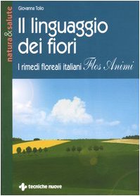 9788848116442: Il linguaggio dei fiori. I rimedi floreali italiani Flos animi (Natura e salute)