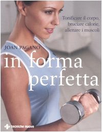 9788848118859: In forma perfetta. Tonificare il corpo, bruciare calorie, allenare i muscoli (Gli illustrati di Natura e salute)