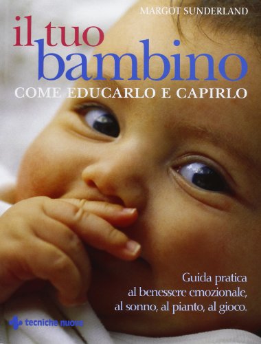 Il tuo bambino. Come educarlo e capirlo (9788848119962) by Margot Sunderland