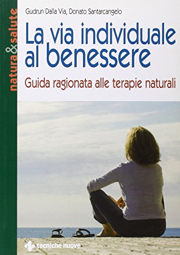 Beispielbild fr La via individuale al benessere. Guida ragionata alle terapie naturali zum Verkauf von medimops