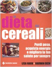 9788848121125: La dieta dei cereali. Perdi peso, acquista energia e migliora la tua salute per sempre (Natura e salute)