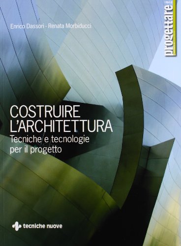 9788848122986: Costruire l'architettura. Tecniche e tecnologie per il progetto