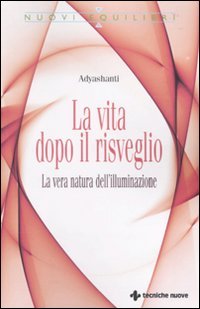 9788848124546: La vita dopo il risveglio. La vera natura dell'illuminazione (Nuovi equilibri)