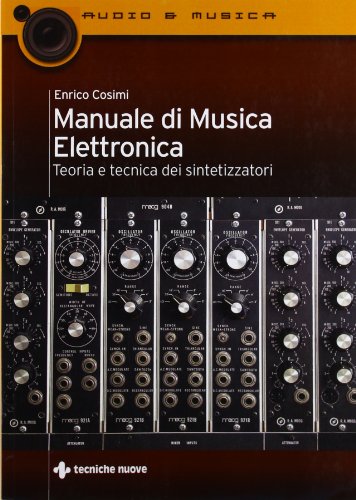 9788848125130: Manuale di musica elettronica. Teoria e tecnica dei sintetizzatori