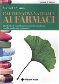 9788848125529: L'alternativa naturale ai farmaci (Natura e salute)