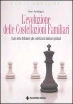 L'evoluzione delle costellazioni familiari. Dagli ordini dell'amore alle costellazioni familiari spirituali (9788848126724) by Hellinger, Bert