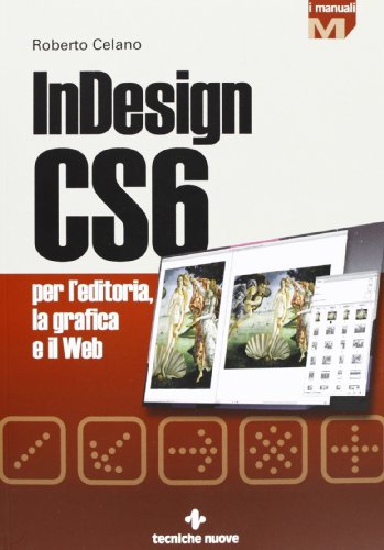 Imagen de archivo de InDesign CS6 per l'editoria, la grafica e il web a la venta por GF Books, Inc.