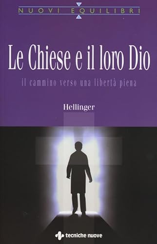 Le Chiese e il loro Dio. Il cammino verso una libertÃ: piena (9788848128827) by Hellinger, Bert